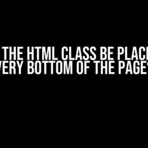 How can the HTML class be placed at the very bottom of the page?