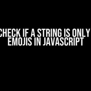 How to Check if a String is Only Made of Emojis in JavaScript