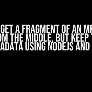 How to Get a Fragment of an MP4 Video File from the Middle, but Keep the File Metadata using NodeJS and AWS