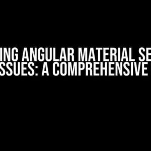 Mastering Angular Material Selection List Issues: A Comprehensive Guide