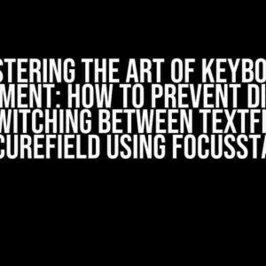 Mastering the Art of Keyboard Management: How to Prevent Dismissal when Switching between TextField and SecureField Using FocusState