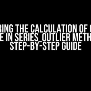 Mastering the Calculation of Outlier Score in Series_Outlier Method: A Step-by-Step Guide